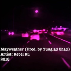 Mayweather (Prod. by Yunglad Chad) (Rebel Ru)