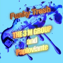 Funky Trash featuring The 3M Group / Paploviante