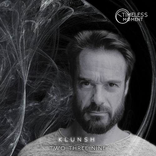 PREMIERE: Klunsh - 239 (Original Mix) [Timeless Moment]