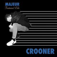 Majeur (Foutaises! Club) - Crooner