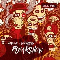 fran&co, Vom Feisten - Freakshow (Paul Anthonee Remix) [BF239 // BluFin Records]