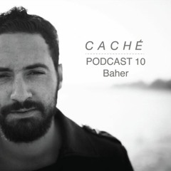 CACHÉ podcast 10 by Baher