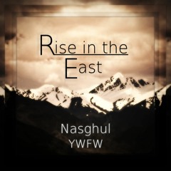 Nasghul x YWFW - Rise in the East