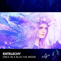 Entelechy - Once in a Blue Fae Moon