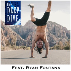 Deep Dive #73 | Ryan Fontana - How A Sex Panther Found Purpose