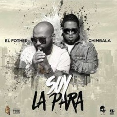 El Fother Ft Chimbala - Soy La Para