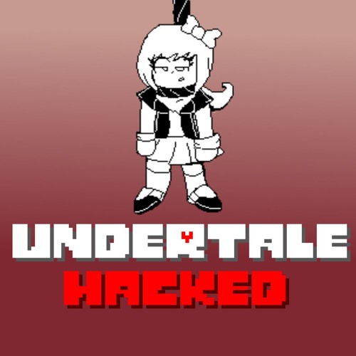 [Undertale Hacked] - Sayo-nara Forever...?