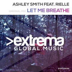 Ashley Smith - Let Me Breathe feat. RIELLE [OUT NOW]