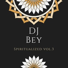 Dj Bey - Spiritualized (Set) vol.3