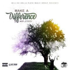 Mdp_Dteezy - Make A Difference