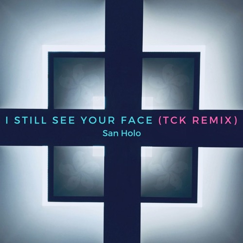 San Holo - I Still See Your Face (Third Culture Kid Remix)