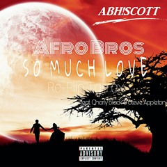 Afro Bros-So Much Love feat.Charly Black & Stevie Appleton [ABH!SCOTT RE-FLIP TARRAXX] BUY = FREE DL