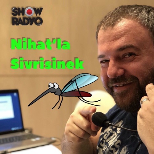 Stream Nihat'la Sivrisinek (04 Nisan 2018) by Show Radyo & Radyo Viva |  Listen online for free on SoundCloud