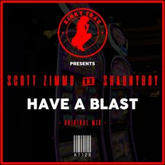 Scott Zimmo & Shaunyboy - Have A Blast (Preview) Out Now