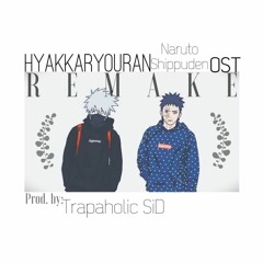 Hyakkaryouran - Naruto X Trapaholic SiD - Remake - Naruto Shippuden OST (Prod. by: Trapaholic SiD)