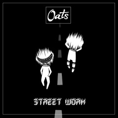 Oats - Street Work