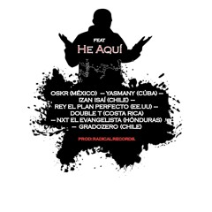 He Aqui - (Chile - México - EE.UU - Honduras - Costa Rica - Cuba)