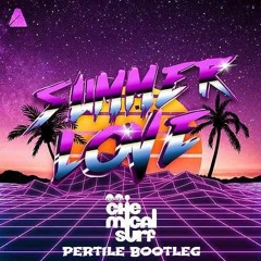 Chemical Surf feat. Jake Reese - Summer Love (Pertile Bootleg)