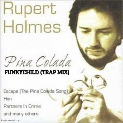 RUPERT HOLMES- ESCAPE THE PINA COLADA (FUNKYCHILD TRAP RMX)