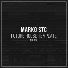 Marko Stc's Future House Template + FLP/MIDI/Stems [FREE]