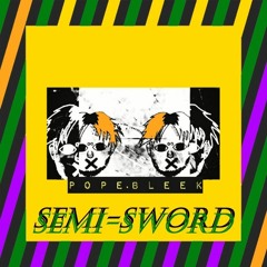 SEMI-SWORD