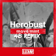 Herobust - Move Mint (4B Remix) (Lukav Edit)