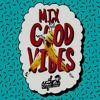 Good Vibes By Stephano Llona Good Vibes By Stephano Llona