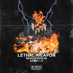 LETHAL WEAPON w/ Marquesisdead (prod.0)