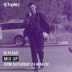 DJ Plead Triple J Mix Up