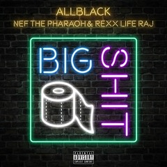 Big Sh*t (feat. Nef The Pharaoh & Rexx Life Raj)