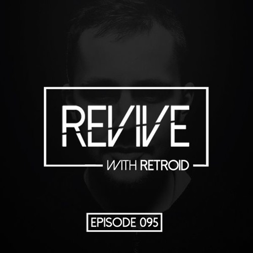 Revive 095 With Retroid And Pio Beat (20-04-2017)