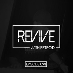 Revive 094 With Retroid And Borka FM (16-03-2017)