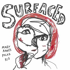 Mary Anne's Polar Rig - Surfaced