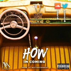 HOW I'M COMING