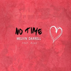 No Time - Melvin Darrell ft. Ajax
