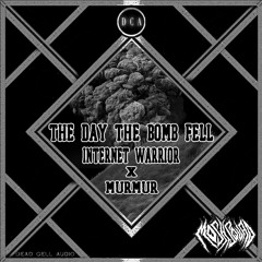 Internet Warrior X MurMur - The Day The Bomb Fell (Free Download)
