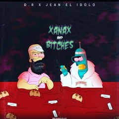 D.R - Xanax & Bitches💊  Ft Jean El Idolo