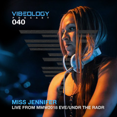 Miss Jennifer - Vibeology 040 - Live From MMW 2018 EVE / Undr The Radr, Miami