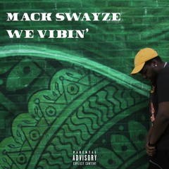 Mack Swayze - We Vibin'