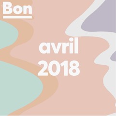 Bon - la playlist de Boubi / avril 2018