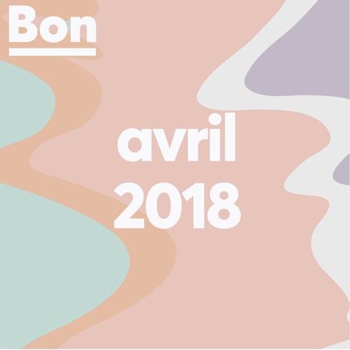 Bon - la playlist de Boubi / avril 2018