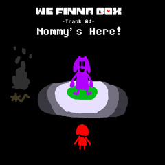 We Finna Box - Mommy's Here!