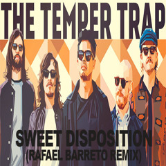 The Temper Trap - Sweet Disposition(Rafael Barreto Remix)