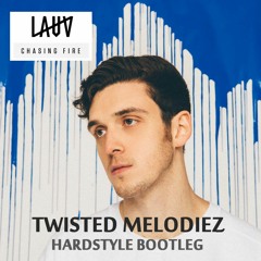 Lauv - Chasing Fire (Twisted Melodiez Hardstyle Bootleg) [FREE DOWNLOAD]