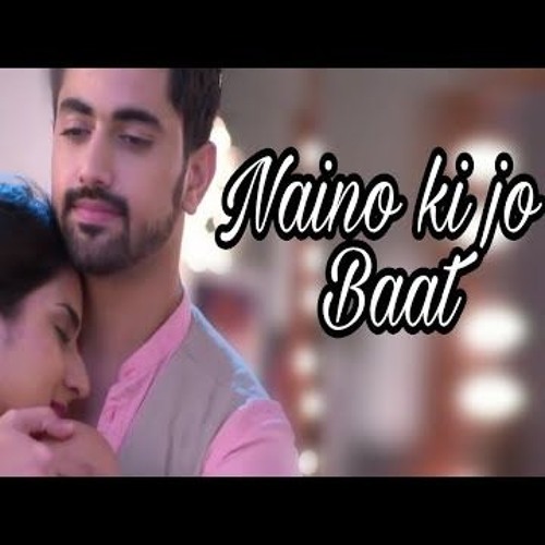 Naino Ki To Baat Naina Jaane Hai