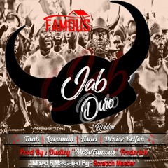 T - NAK - JAB COLAB - JAB DURO RIDDIM [PROD BY DUDLEY MRSOFAMOUS FREDERICK]