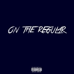 ON THE REGULAR Ft: Suave  Prod: Rocktee