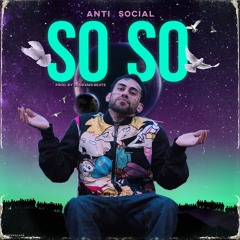 Anti Social - So So (Prod By 28 Grams Beats)