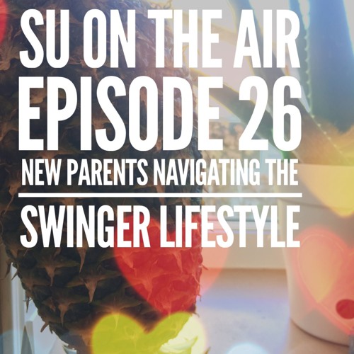 GI: New Parents in The Swinger Lifestyle | Pre-Pregnancy, During and Post Episode 26 (2018)
