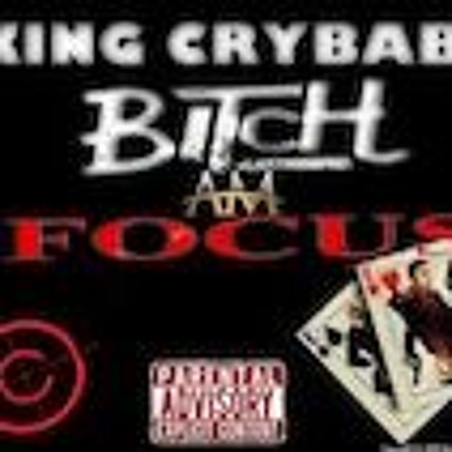 King Cry Baby - Im Focused